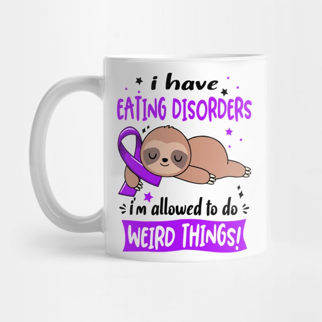 I have Eating disorders i'm allowed to do Weird Things Support Eating disorders Warrior Gifts by ThePassion99